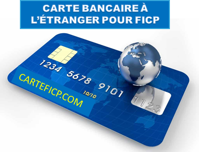 CARTE BANCAIRE À L'ÉTRANGER POUR FICP