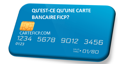 QU'EST-CE QU'UNE CARTE BANCAIRE FICP?